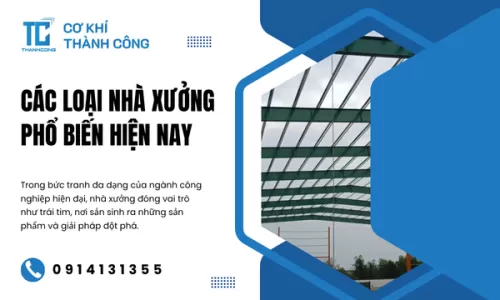 Các loại nhà xưởng phổ biến hiện nay