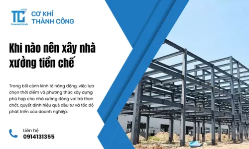 Khi nào nên xây nhà xưởng tiền chế