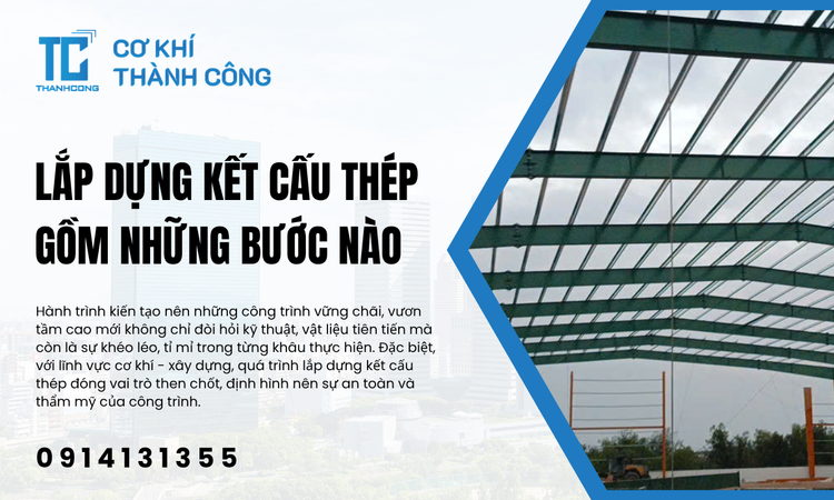 Lắp dựng kết cấu thép gồm những bước nào